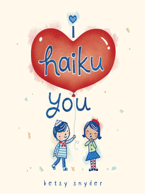 Title details for I Haiku You by Betsy E. Snyder - Available